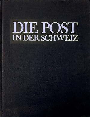 Bild des Verkufers fr Die Post in der Schweiz. Ihre Geschichte durch 2000 Jahre zum Verkauf von Rolf Nlkes - kunstinsel.ch