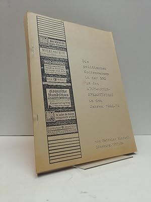 Bild des Verkufers fr Die politischen Kontroversen in der BRD um den Atomwaffensperrvertrag in den Jahren 1966-74. zum Verkauf von Antiquariat Langguth - lesenhilft