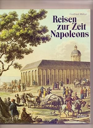 Reisen zur Zeit Napoleons : e. Dokumentation d. Sammlung d. unterfränk. Regierungspräsidenten von...