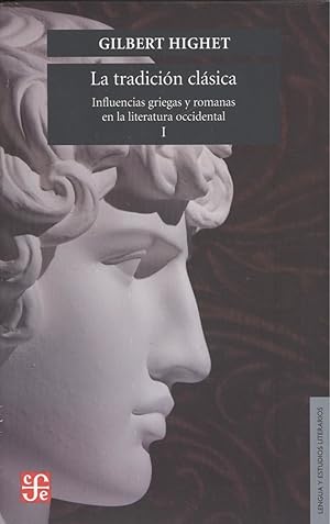 La tradición clásica : influencias griegas y romanas en la literatura occidental, I