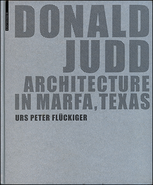 Image du vendeur pour Donald Judd : Architecture in Marfa, Texas mis en vente par Specific Object / David Platzker