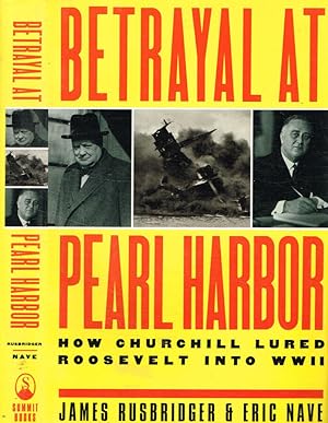 Image du vendeur pour Betrayal at Pearl Harbor How Churchill Lured Roosevelt into World War II mis en vente par Biblioteca di Babele