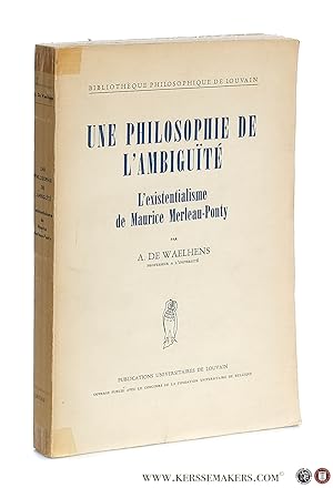 Bild des Verkufers fr Une philosophie de l'ambigut. L'existentialisme de Maurice Merleau-Ponty. zum Verkauf von Emile Kerssemakers ILAB