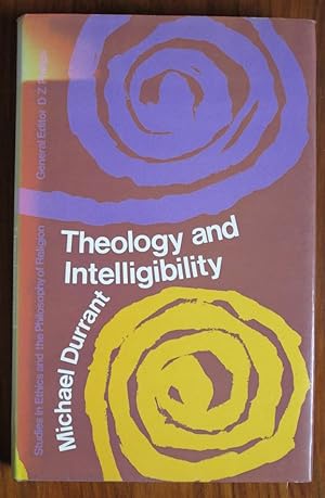Seller image for Theology and Intelligibility: An Examination of the Proposition That God Is the Last End of Rational Creatures and the Doctrine That God Is Three Persons in One Substance for sale by C L Hawley (PBFA)