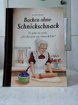 Backen ohne Schnickschnack : es gibt sie noch, "die Rezepte aus Omas Backstube". [Günter Richter....