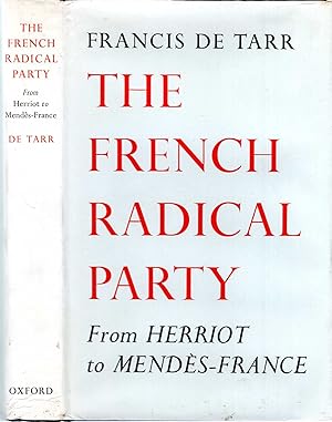 Image du vendeur pour The French Radical Party from Herriot to Mendes-France mis en vente par Pendleburys - the bookshop in the hills