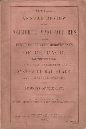 Fourth Annual Review of the Commerce, Manufactures, and the Public and Private Improvements of Ch...