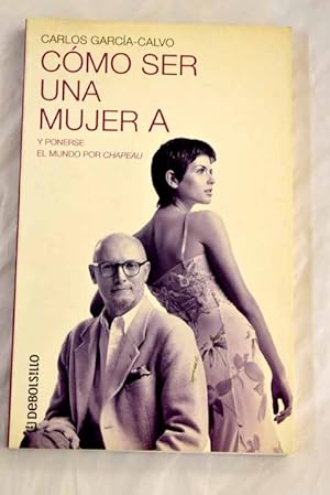 Imagen del vendedor de Cmo ser una mujer A y ponerse el mundo por "chapeau" a la venta por Alcan Libros