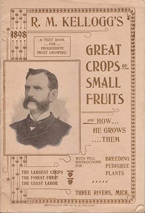 Immagine del venditore per A Text Book for Progressive Fruit Growers. Great Crops of Small Fruits and How He Grows Them With Full Instructions for Breeding Plants. The Largest Crops, The Finest Fruit, The Least Labor venduto da Americana Books, ABAA