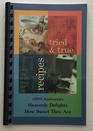 Heavenly Delights How Sweet They Are. Tried & True Recipes.