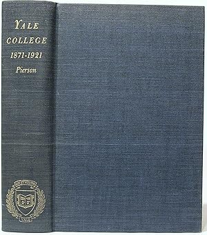 Yale College: an Educational History 1871-1921