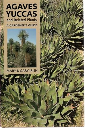 Imagen del vendedor de Agaves, Yuccas, and Related Plants A Gardener's Guide a la venta por Ye Old Bookworm