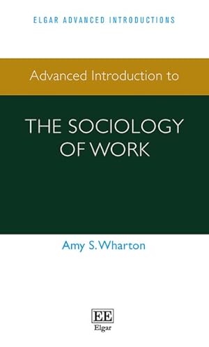 Image du vendeur pour Advanced Introduction to the Sociology of Work mis en vente par GreatBookPrices