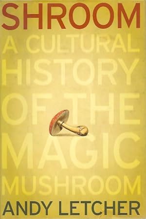 Seller image for Shroom: A Cultural History of the Magic Mushroom for sale by PEMBERLEY NATURAL HISTORY BOOKS BA, ABA