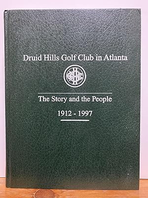 Imagen del vendedor de Druid Hills Golf Club in Atlanta The Story and the People 1912-1997 a la venta por Chamblin Bookmine