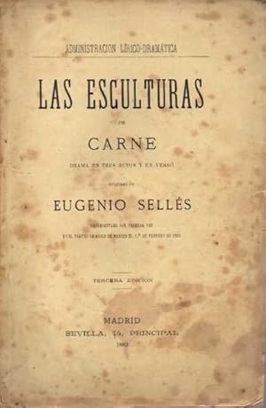 LAS ESCULTURAS DE CARNE. DRAMA EN TRES ACTOS Y EN VERSO.