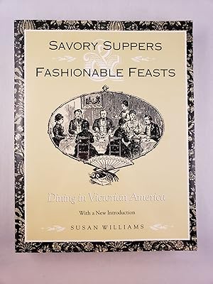 Bild des Verkufers fr Savory Suppers and Fashionable Feasts: Dining in Victorian America zum Verkauf von WellRead Books A.B.A.A.
