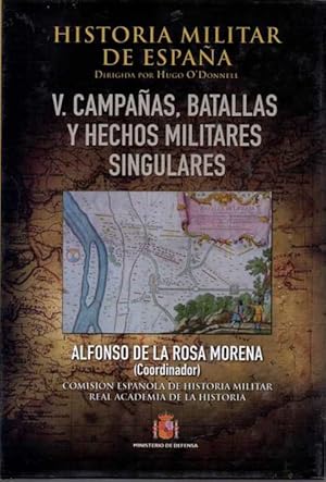 Imagen del vendedor de HISTORIA MILITAR DE ESPAA. V. CAMPAAS, BATALLAS Y HECHOS MILITARES SINGULARES. a la venta por Books Never Die