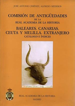 Bild des Verkufers fr COMISIN DE ANTIGUEDADES DE LA REAL ACADEMIA DE LA HISTORIA. BALEARES. CANARIAS. CEUTA Y MELILLA. EXTRANJERO. CATLOGO E NDICES. zum Verkauf von Books Never Die