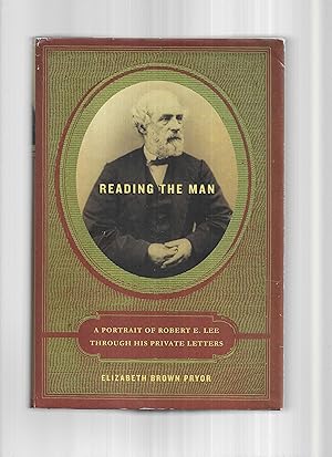 Seller image for READING THE MAN: A Portrait Of Robert E. Lee Through His Private Letters for sale by Chris Fessler, Bookseller