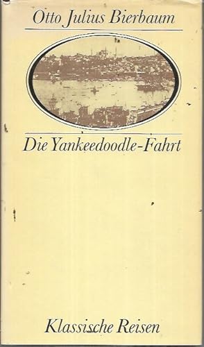 Die Yankeedoodle-Fahrt. Neue Beiträge zur Kunst des Reisens. Herausgegeben und mit einem Nachwort...