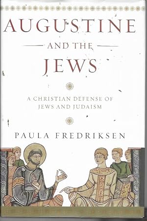 Seller image for Augustine and the Jews: A Christian Defense of Jews and Judaism for sale by Bookfeathers, LLC
