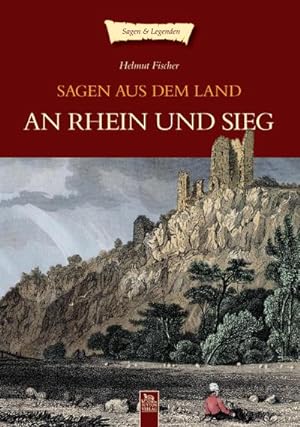 Imagen del vendedor de Sagen aus dem Land an Rhein und Sieg a la venta por BuchWeltWeit Ludwig Meier e.K.