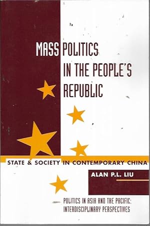 Immagine del venditore per Mass Politics In The People's Republic: State And Society In Contemporary China (Politics in Asia and the Pacific : Interdisciplinary Perspectives) venduto da Bookfeathers, LLC