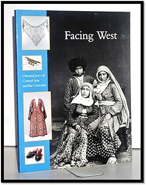 Bild des Verkufers fr Facing West: Oriental Jews of Central Asia and the Caucasus zum Verkauf von Blind-Horse-Books (ABAA- FABA)