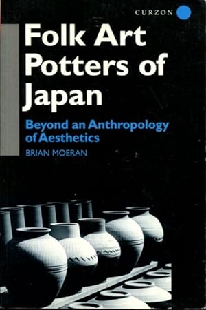 Seller image for Folk Art Potters of Japan: Beyond an Anthropology of Aesthetics (Anthropology of Asia) for sale by Turgid Tomes