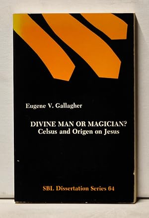 Image du vendeur pour Divine Man or Magician? Celsus and Origen on Jesus mis en vente par Cat's Cradle Books