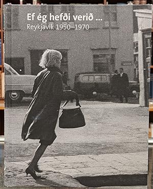 Bild des Verkufers fr Ef eg hadi verid. Reykjavik 1950-1970 zum Verkauf von Moe's Books