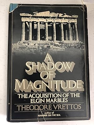 Bild des Verkufers fr A shadow of magnitude: The acquisition of the Elgin marbles zum Verkauf von Anna's Books