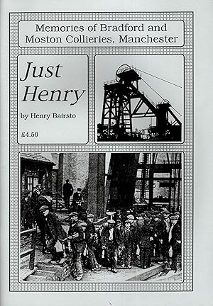 Just Henry Memories of Bradford and Moston Collieries, Manchester