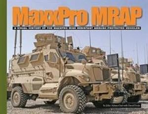 Imagen del vendedor de Maxxpro Mrap : A Visual History of the Maxxpro Mine Resistant Ambush Protected Vehicles a la venta por AHA-BUCH GmbH