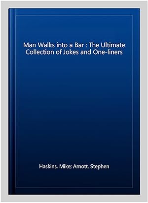 Immagine del venditore per Man Walks into a Bar : The Ultimate Collection of Jokes and One-liners venduto da GreatBookPrices