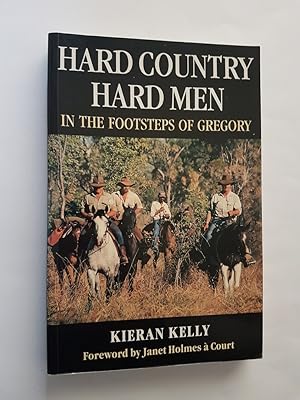 Hard Country, Hard Men : In the Footsteps of Gregory