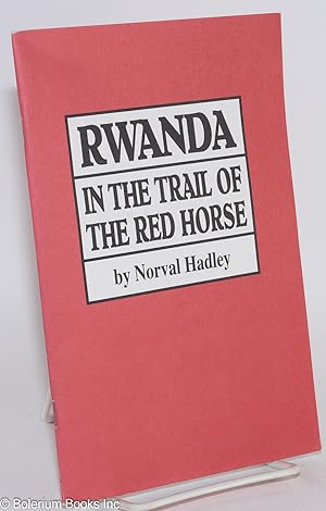 Seller image for Rwanda in the trail of the red horse; real life stories from Rwanda for sale by Bolerium Books Inc.