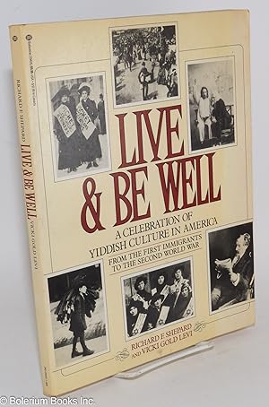 Seller image for Live & Be Well; A Celebration of Yiddish Culture in America from the First Immigrants to the Second World War for sale by Bolerium Books Inc.