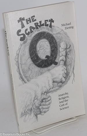 Seller image for The Scarlet Q: Anarchy, Religion, and the Cult of Science for sale by Bolerium Books Inc.