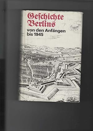 Image du vendeur pour Geschichte Berlins von den Anfngen bis 1945. Mit 288 Abbildungen, darunter 127 auf Bildtafeln. mis en vente par Antiquariat Frank Dahms