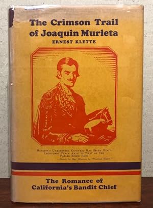 Seller image for THE CRIMSON TRAIL OF JOAQUIN MURIETA. The Romance of California's Bandit Chief for sale by Lost Horizon Bookstore