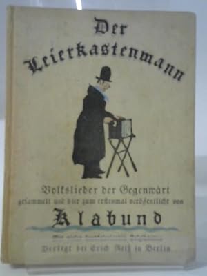 Bild des Verkufers fr Der Leierkastenmann. Volkslieder der Gegenwart. Aus dem Munde des Volkes Gesammelt und Hier Zum Erstenmal Veroffentlicht. zum Verkauf von World of Rare Books