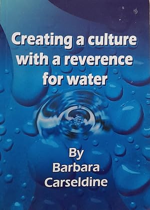 Seller image for Creating a Culture with a Reverence for Water. for sale by Banfield House Booksellers