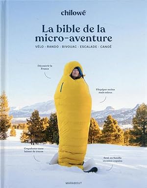 la bible de la micro-aventure : vélo - rando - bivouac - escalade - canoë