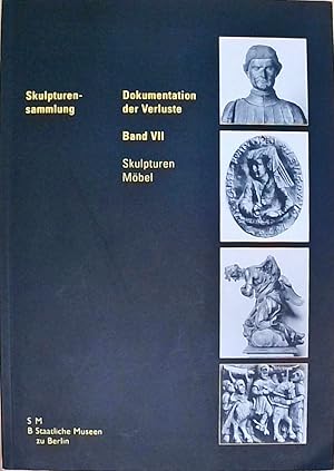 Dokumentation der Verluste Skulpturensammlung Band VII. Skulpturen, Möbel