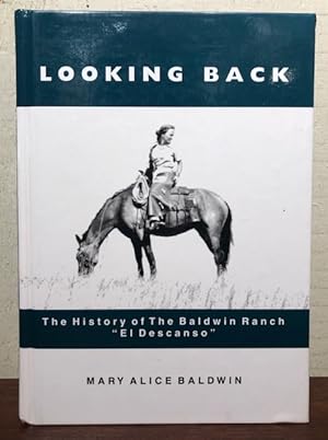 Seller image for LOOKING BACK: The History of the Baldwin Ranch, "El Descanso" for sale by Lost Horizon Bookstore