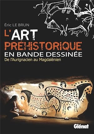 Image du vendeur pour l'art prhistorique en bande dessine : Intgrale Tomes 1  3 : de l'Aurignacien au Magdalnien mis en vente par Chapitre.com : livres et presse ancienne