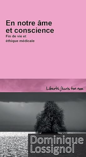 en notre âme et conscience ; fin de vie et éthique médicale