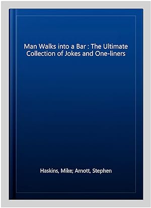 Seller image for Man Walks into a Bar : The Ultimate Collection of Jokes and One-liners for sale by GreatBookPrices
